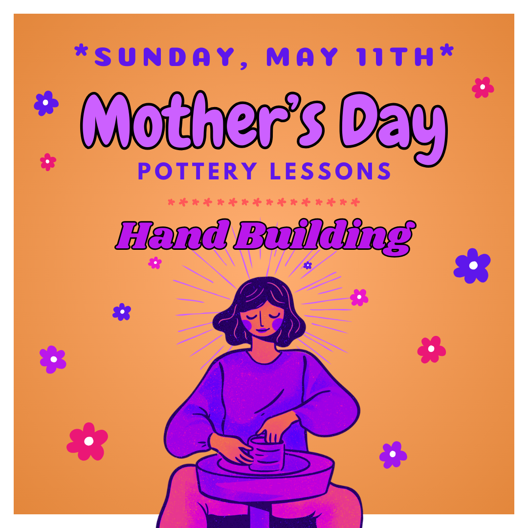 Sunday, May 11th - One Hour Mother's Day Handbuilding