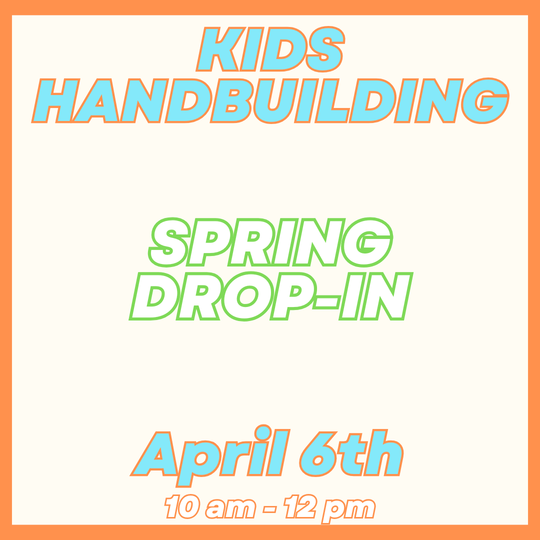 Kids Handbuilding Drop-In April 6th