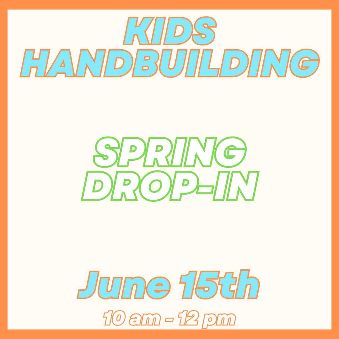 Kids Handbuilding Drop-In June 15th