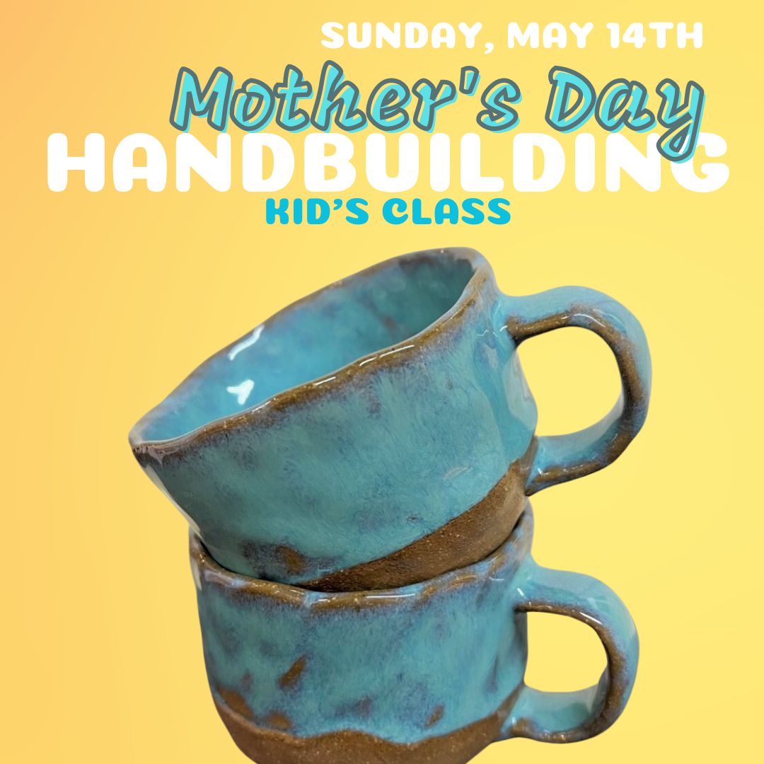 May 14th One Hour Handbuilding Lesson (Kid's Class)