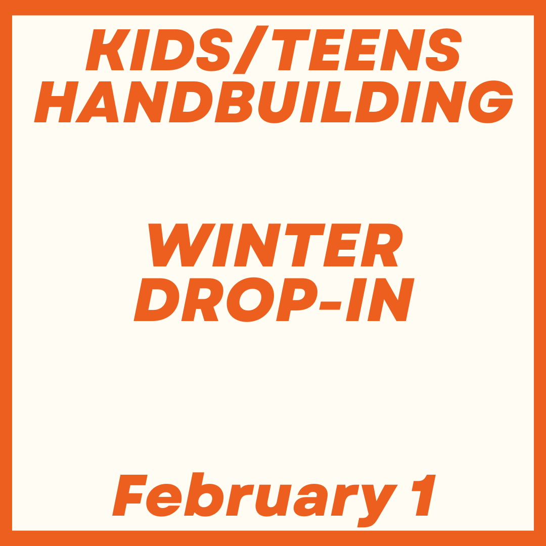 Kids/Teens Handbuilding Drop-In February 1