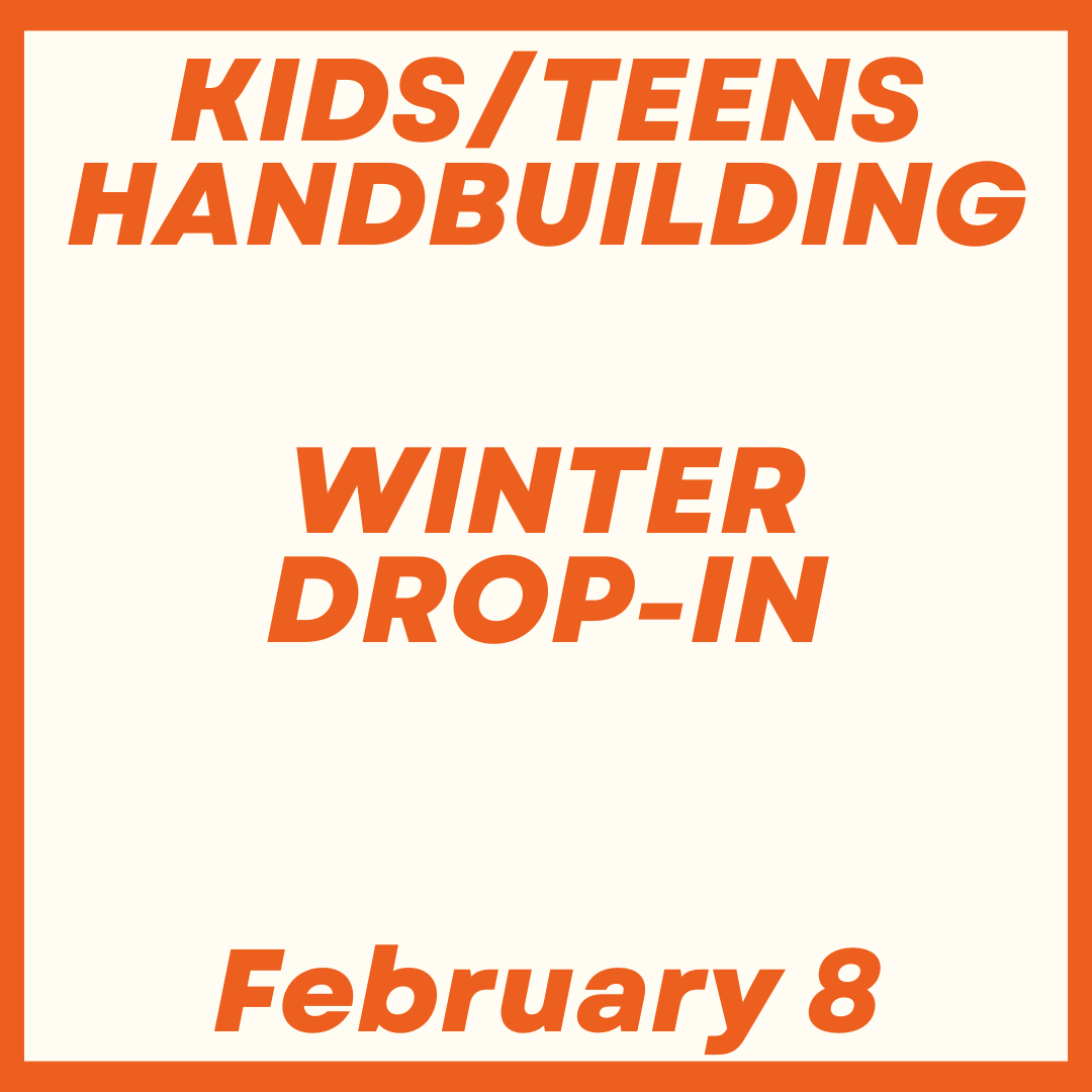 Kids/Teens Handbuilding Drop-In February 8