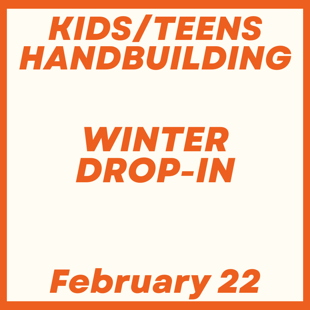 Kids/Teens Handbuilding Drop-In February 22