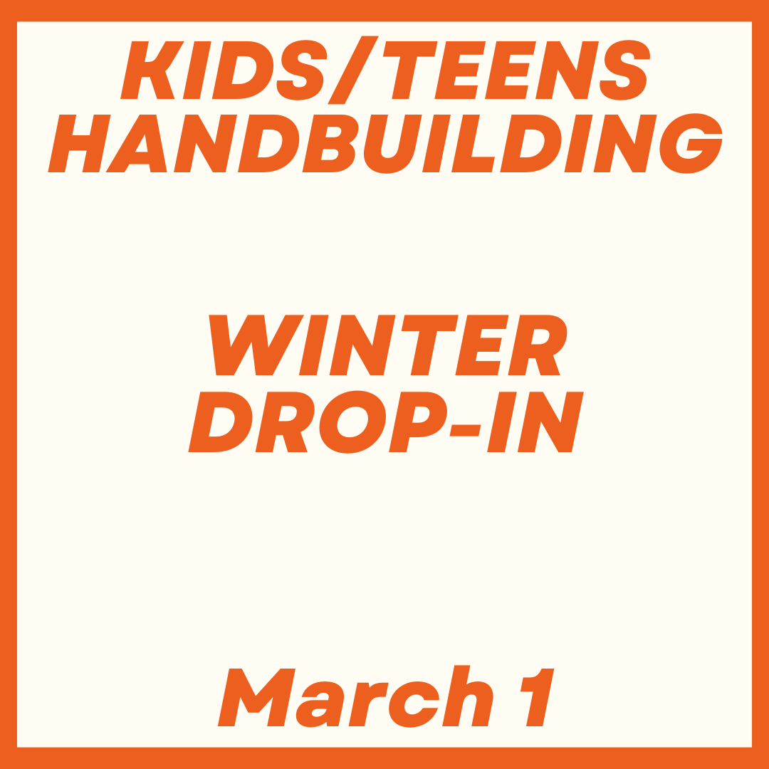 Kids/Teens Handbuilding Drop-In March 1
