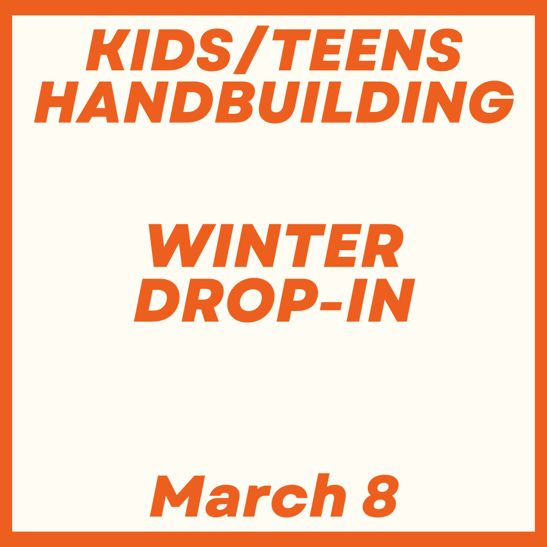 Kids/Teens Handbuilding Drop-In March 8