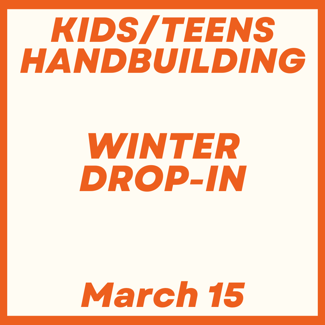 Kids/Teens Handbuilding Drop-In March 15