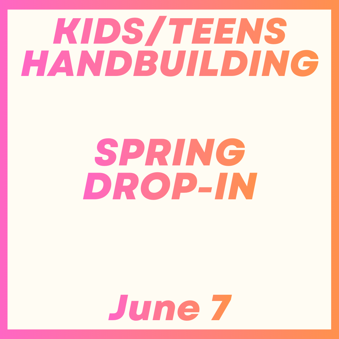 Kids/Teens Handbuilding Drop-In June 7th