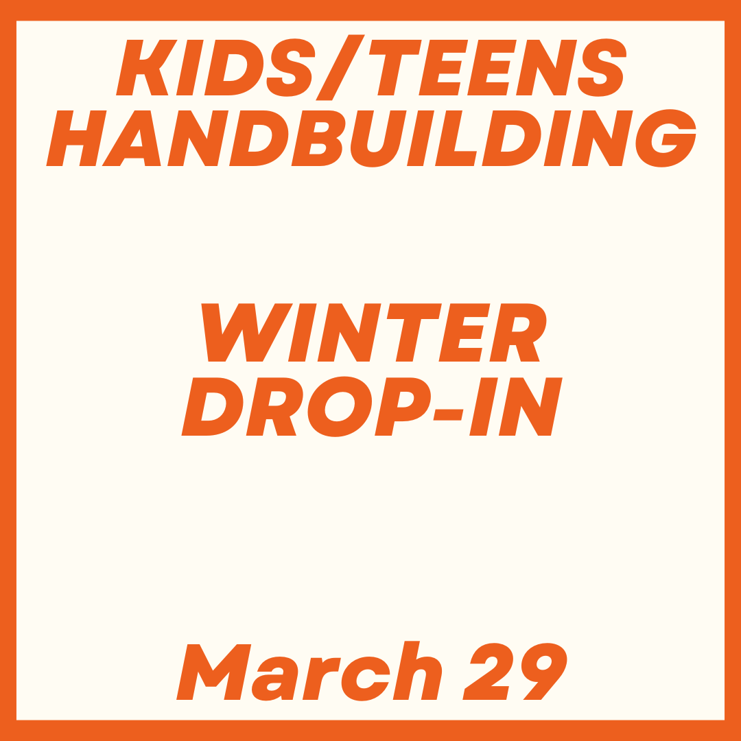 Kids/Teens Handbuilding Drop-In March 29