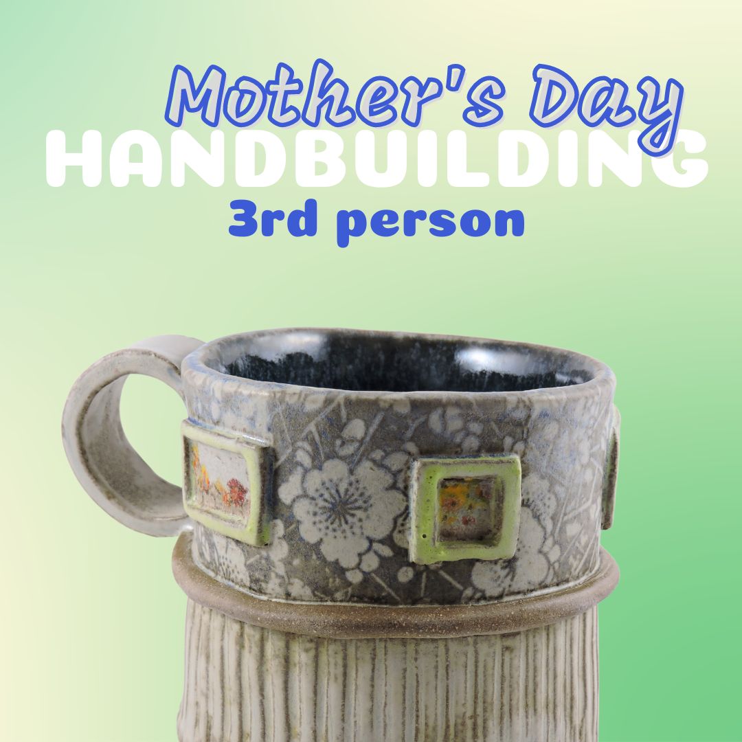 3rd Person for Mother's Day Pottery Lesson