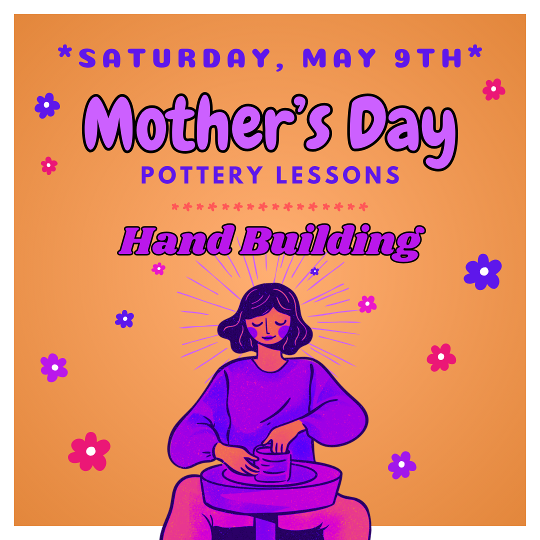 Saturday, May 9th - One Hour Mother's Day Handbuilding
