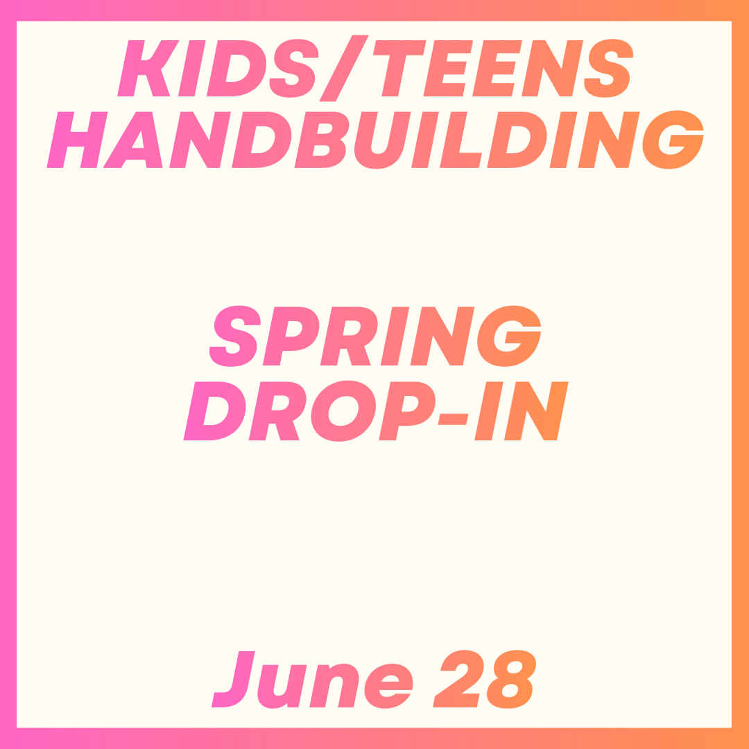 Kids/Teens Handbuilding Drop-In June 28th