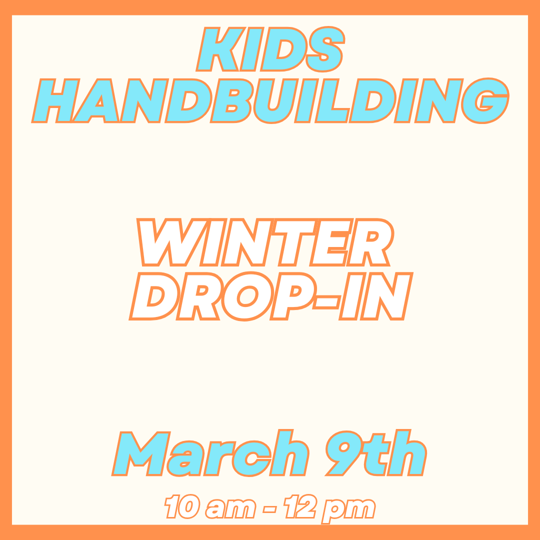 Kids Handbuilding Drop-In March 9th