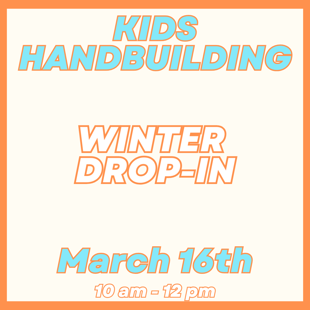 Kids Handbuilding Drop-In March 16th