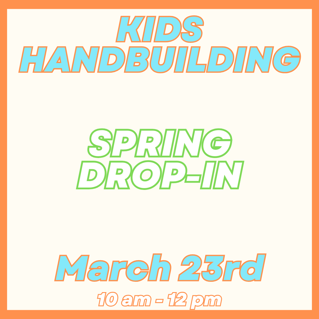 Kids Handbuilding Drop-In March 23rd