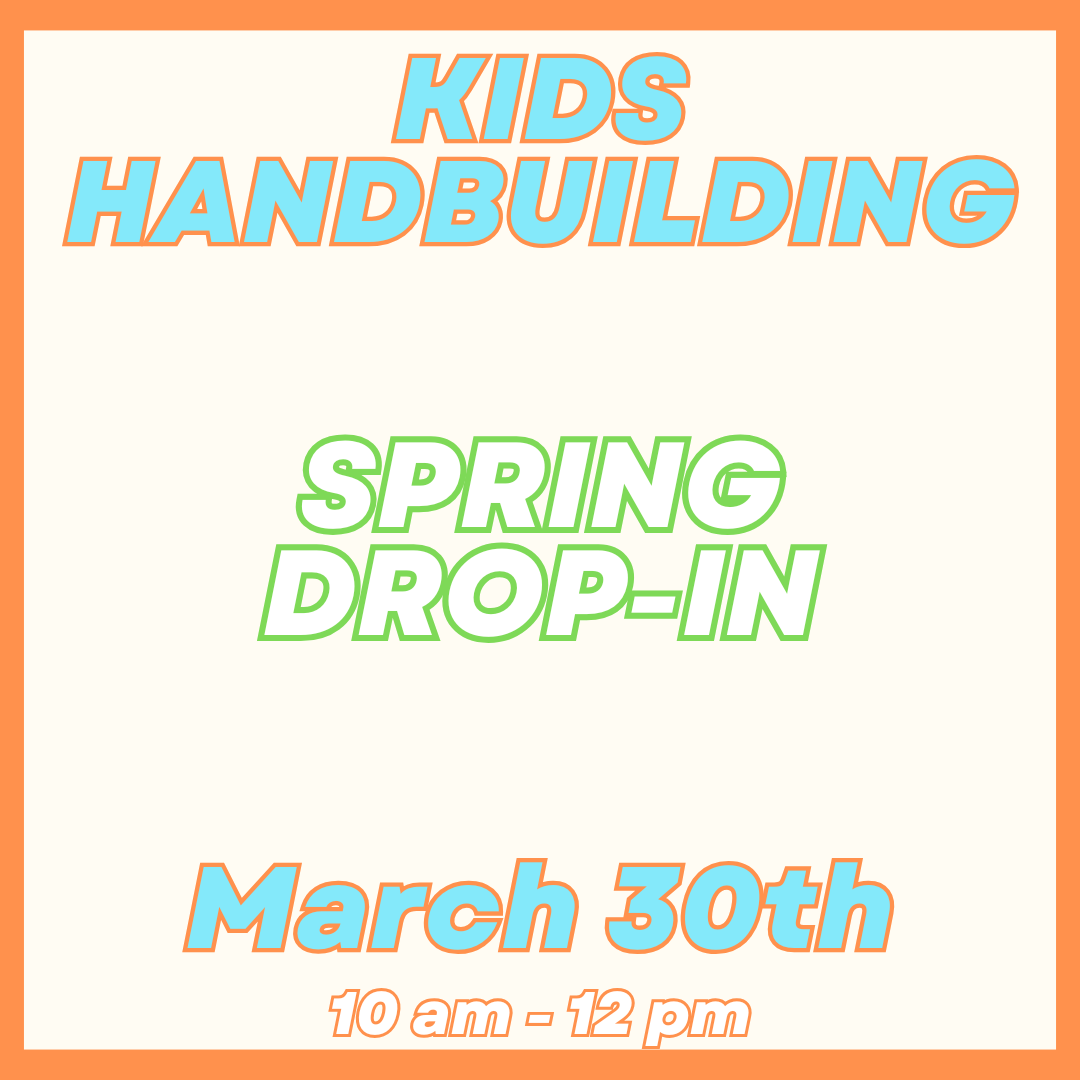 Kids Handbuilding Drop-In March 30th