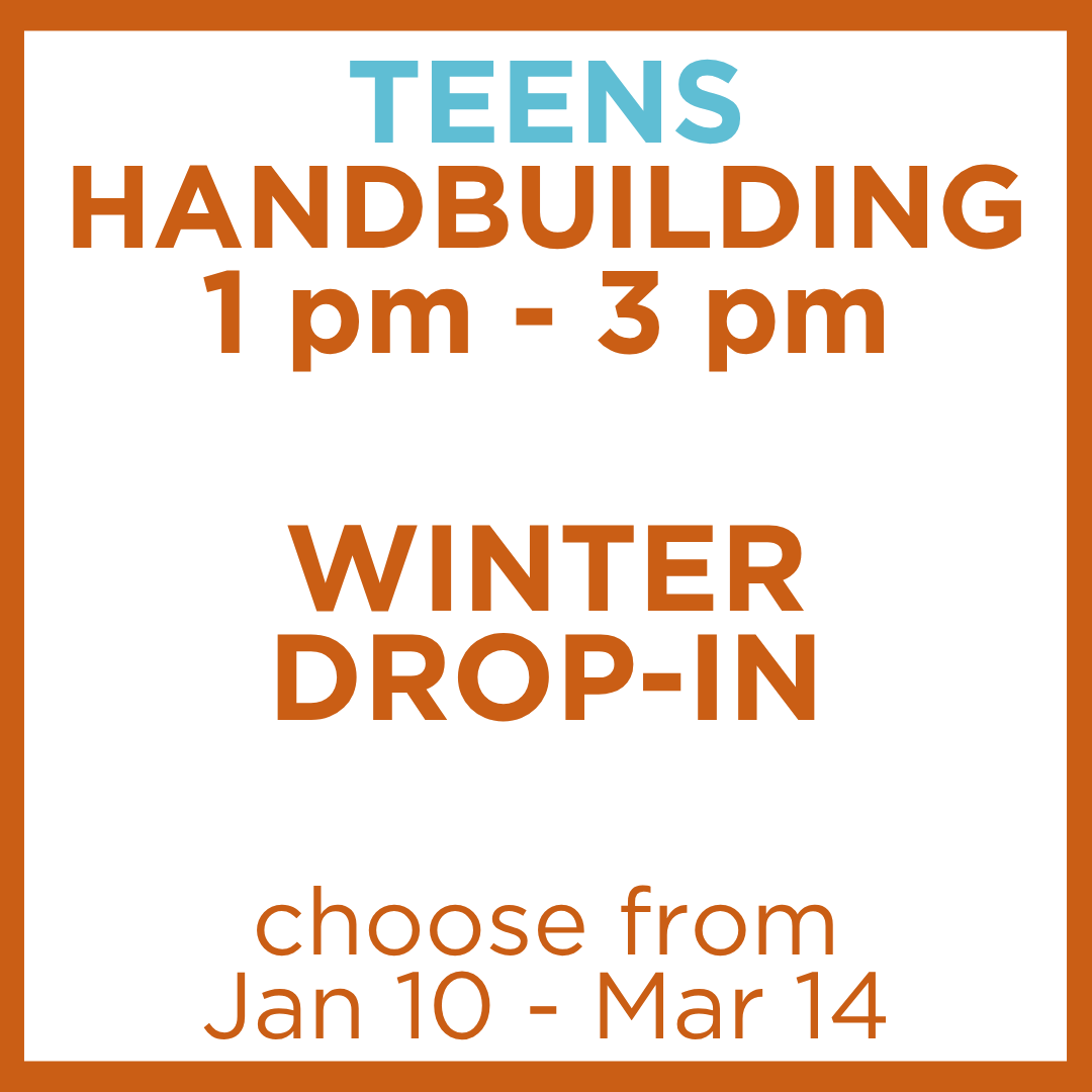 Winter Teens Handbuilding Drop-In