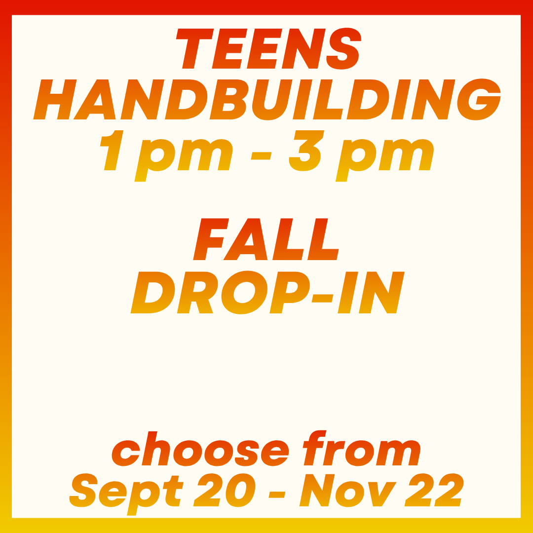 Fall Teens Handbuilding Drop-In