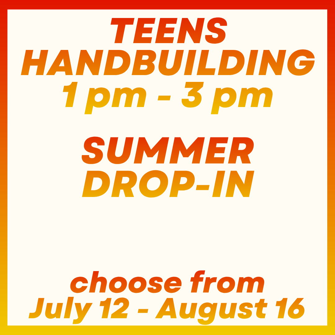Summer Teens Handbuilding Drop-In
