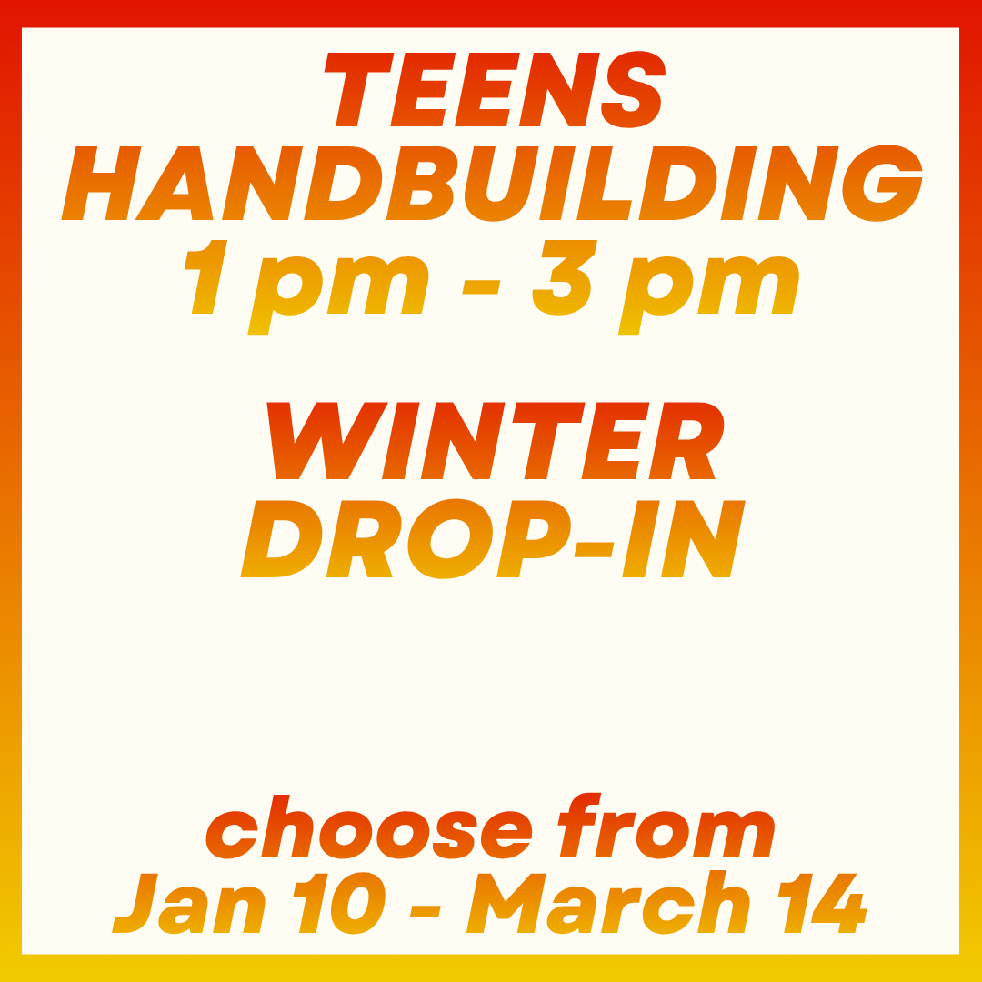 Winter Teens Handbuilding Drop-In
