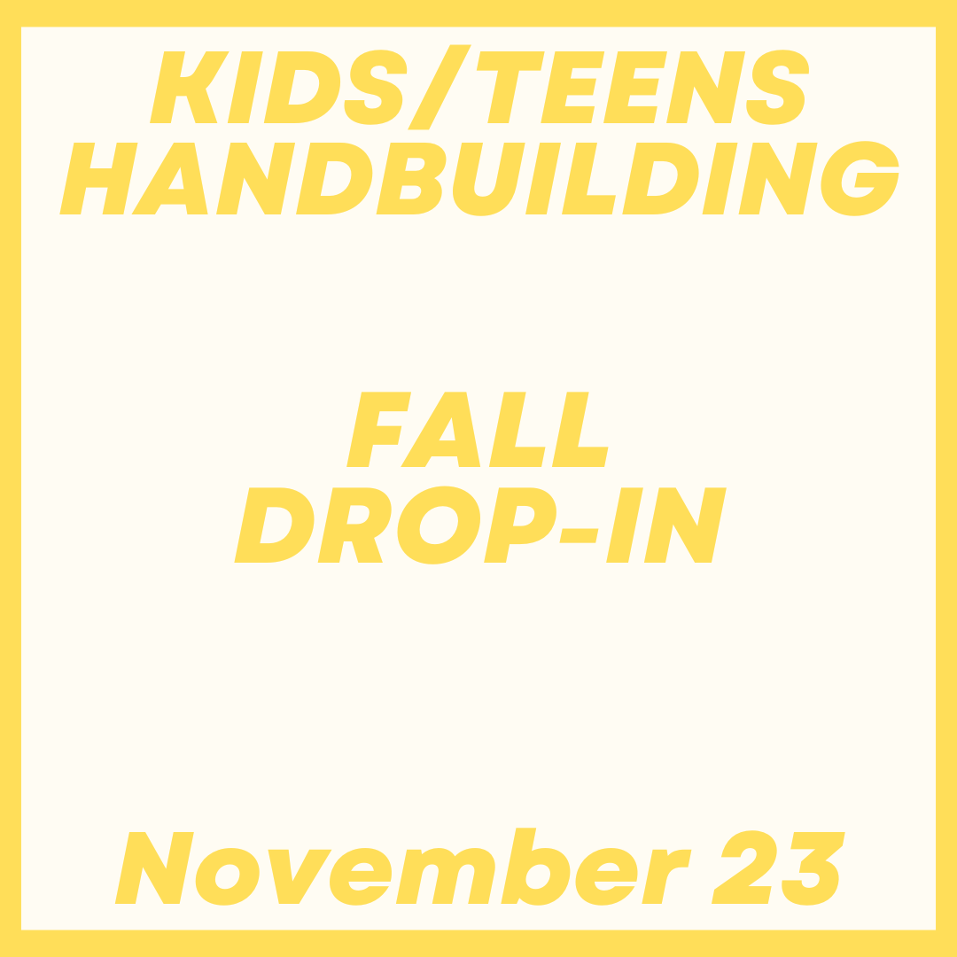 Kids/Teens Handbuilding Drop-In November 23
